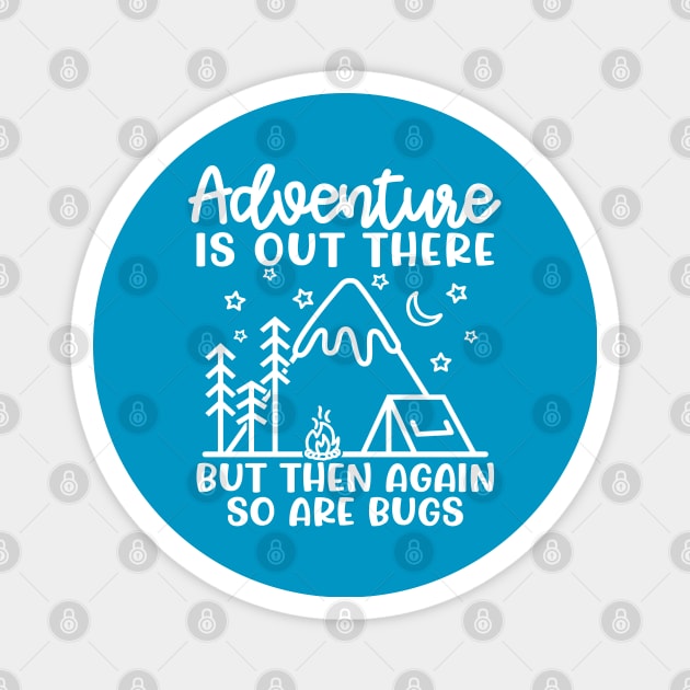 Adventure Is Out There But So Are Bugs Camping Funny Magnet by GlimmerDesigns